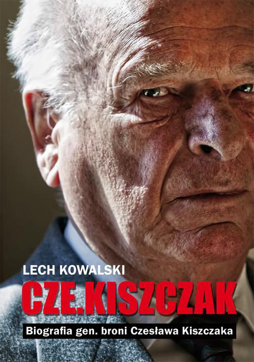 Okładka książki o tytule: „Czekiszczak” Biografia gen. broni Czesława Kiszczaka