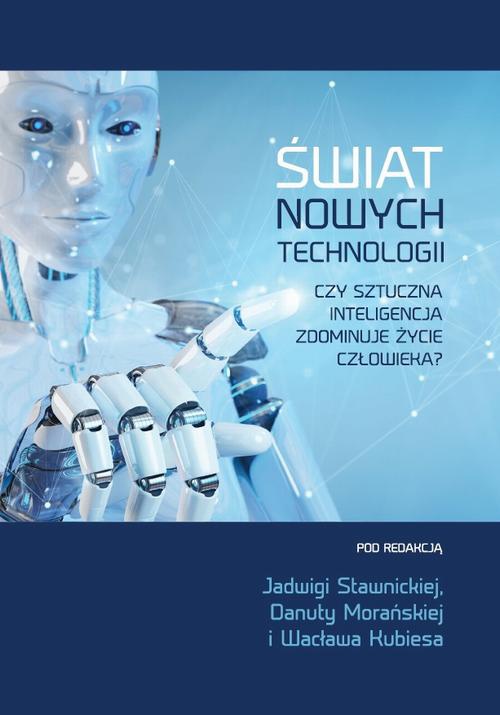 Okładka książki o tytule: Świat nowych technologii. Czy sztuczna inteligencja zdominuje życie człowieka?
