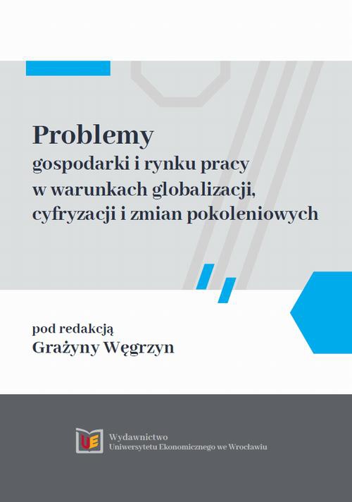 Okładka książki o tytule: Problemy gospodarki i rynku pracy w warunkach globalizacji, cyfryzacji i zmian pokoleniowych