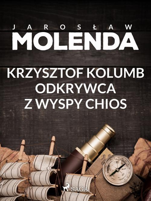 The cover of the book titled: Krzysztof Kolumb. Odkrywca z wyspy Chios
