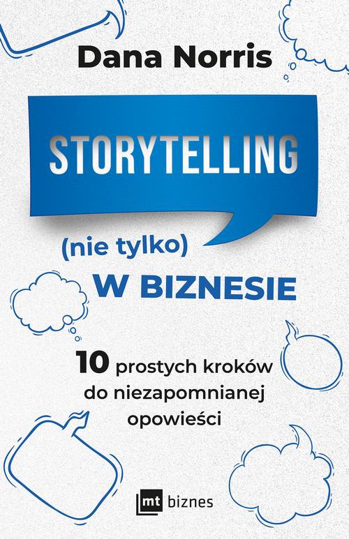 Okładka:Storytelling (nie tylko) w biznesie. 10 prostych kroków do niezapomnianej opowieści 