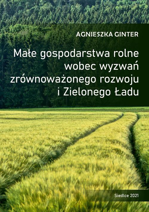 Обложка книги под заглавием:Małe gospodarstwa rolne wobec wyzwań zrównoważonego rozwoju i Zielonego Ładu