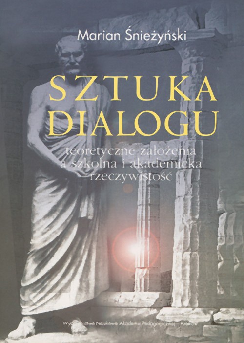 The cover of the book titled: Sztuka dialogu. Teoretyczna założenia a szkolna i akademicka rzeczywistość