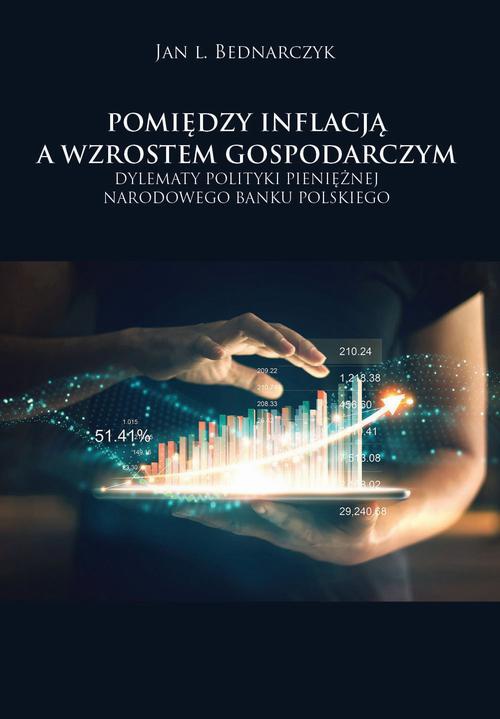 The cover of the book titled: Pomiędzy inflacją a wzrostem gospodarczym. Dylematy polityki pieniężnej Narodowego Banku Polskiego