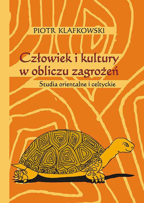 Okładka książki o tytule: Człowiek i kultury w obliczu zagrożeń. Studia orientalne i celtyckie