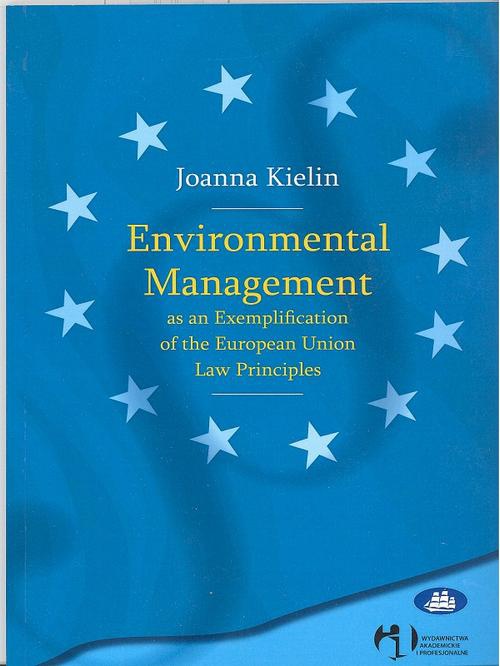 Okładka książki o tytule: Environmental Management as an Exemplification of the European Union Law Principles