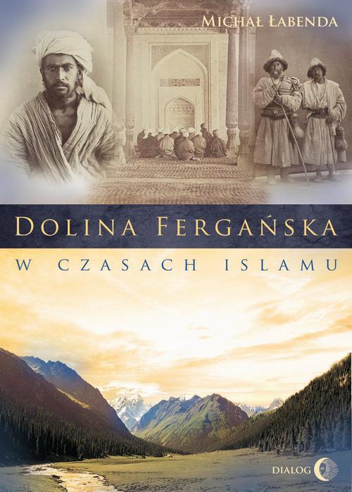 Обложка книги под заглавием:Dolina Fergańska w czasach islamu