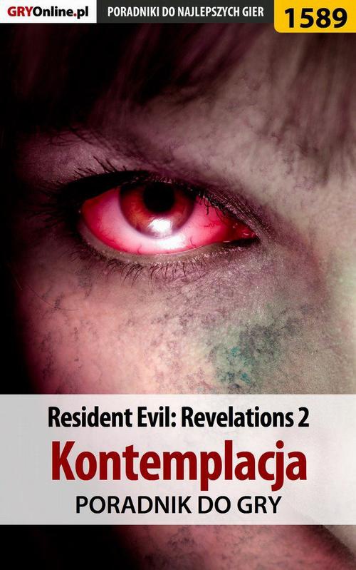 Okładka:Resident Evil: Revelations 2 - Kontemplacja - poradnik do gry 