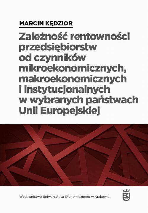 The cover of the book titled: Zależność rentowności przedsiębiorstw od czynników mikroekonomicznych, makroekonomicznych i instytucjonalnych w wybranych państwach Unii Europejskiej