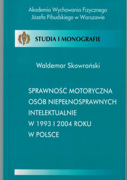 Обложка книги под заглавием:Sprawność motoryczna osób niepełnosprawnych intelektualnie w 1993 i 2004 roku w Polsce