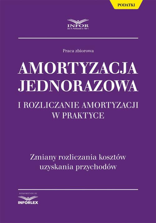 Okładka książki o tytule: Amortyzacja jednorazowa i rozliczanie amortyzacji w praktyce