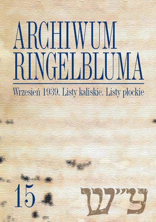 Обложка книги под заглавием:Archiwum Ringelbluma. Konspiracyjne Archiwum Getta Warszawy. Tom 15, Wrzesień 1939. Listy kaliskie