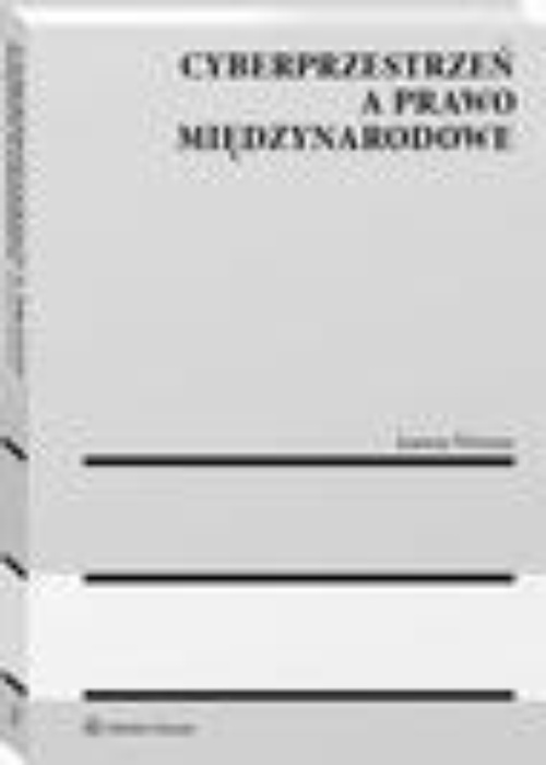 The cover of the book titled: Cyberprzestrzeń a prawo międzynarodowe