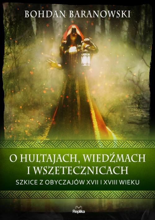 The cover of the book titled: O hultajach, wiedźmach i wszetecznicach
