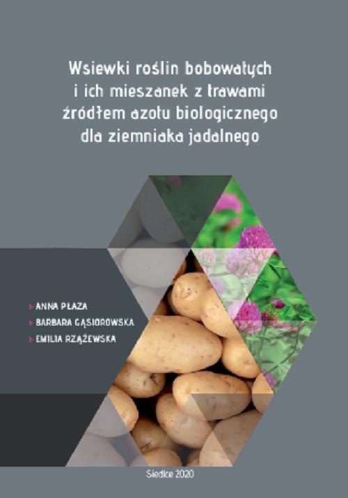 The cover of the book titled: Wsiewki roślin bobowatych i ich mieszanek z trawami źródłem azotu biologicznego dla ziemniaka jadalnego