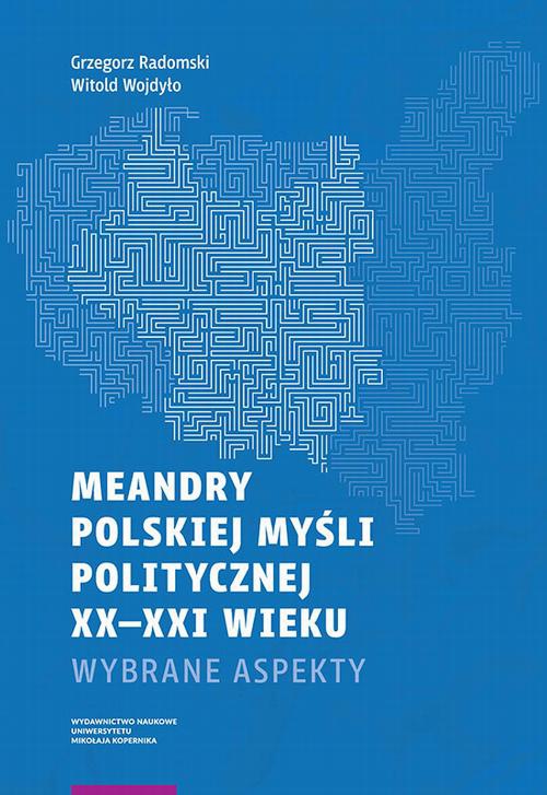 The cover of the book titled: Meandry polskiej myśli politycznej XX-XXI wieku