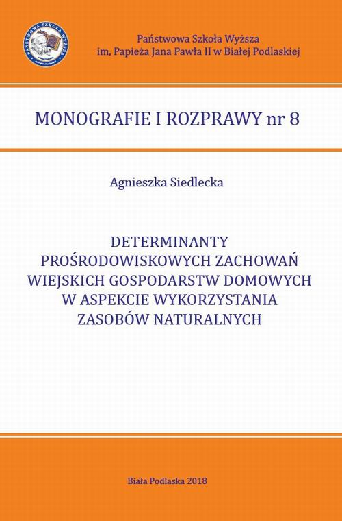 The cover of the book titled: Determinanty prośrodowiskowych zachowań wiejskich gospodarstw domowych w aspekcie wykorzystania zasobów naturalnych