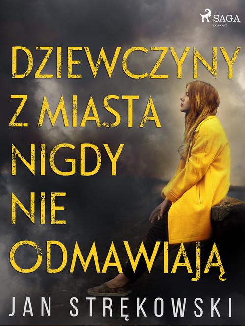 The cover of the book titled: Dziewczyny z miasta nigdy nie odmawiają