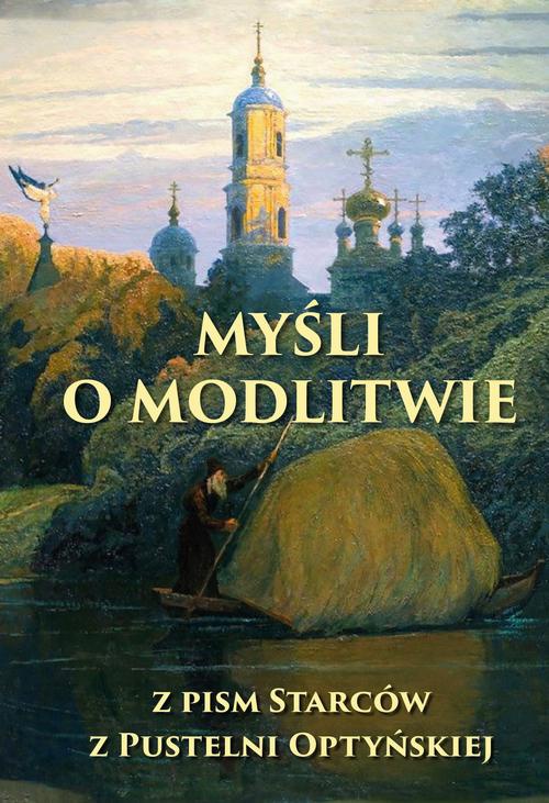 The cover of the book titled: Myśli o modlitwie. Z pism starców z pustelni optyńskiej