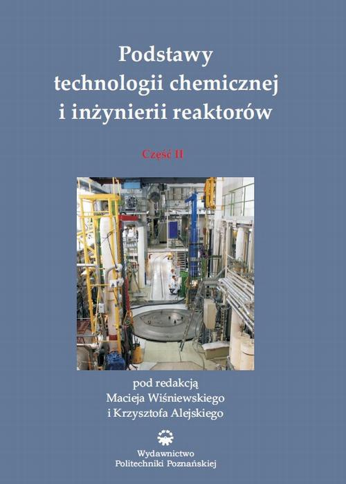 Okładka książki o tytule: Podstawy technologii chemicznej i inżynierii reaktorów, część 1