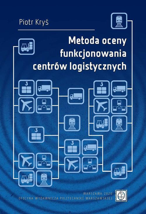 Okładka książki o tytule: Metoda oceny funkcjonowania centrów logistycznych