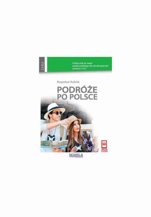 Okładka:Podróże po Polsce. Podręcznik do nauki języka polskiego dla obcokrajowców, poziom C1/C2 