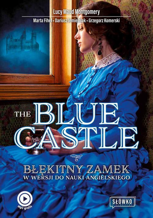 Okładka:The Blue Castle. Błękitny Zamek w wersji do nauki angielskiego 