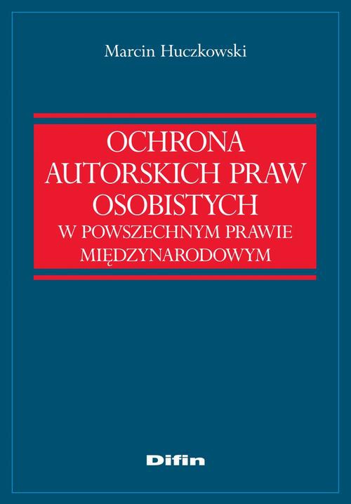 The cover of the book titled: Ochrona autorskich praw osobistych w powszechnym prawie międzynarodowym