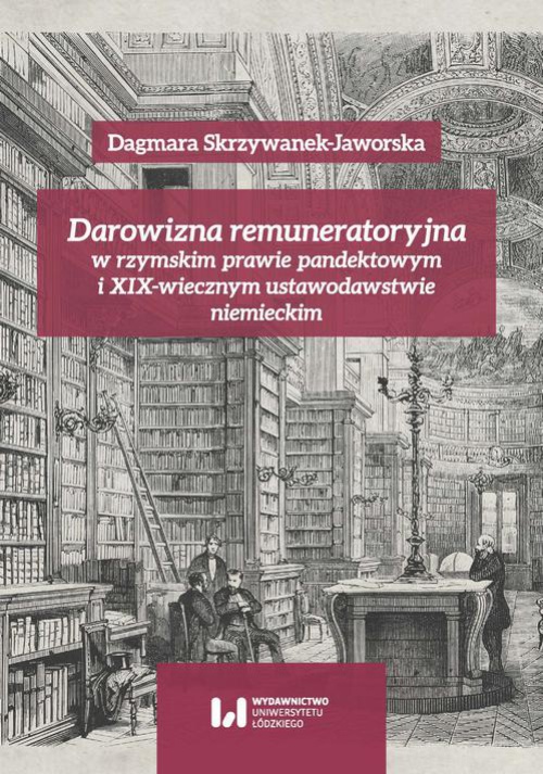 The cover of the book titled: Darowizna remuneratoryjna w rzymskim prawie pandektowym i XIX-wiecznym ustawodawstwie niemieckim