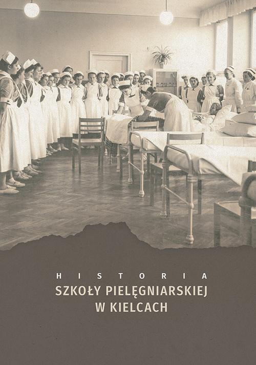 The cover of the book titled: Historia szkoły pielęgniarskiej w Kielcach