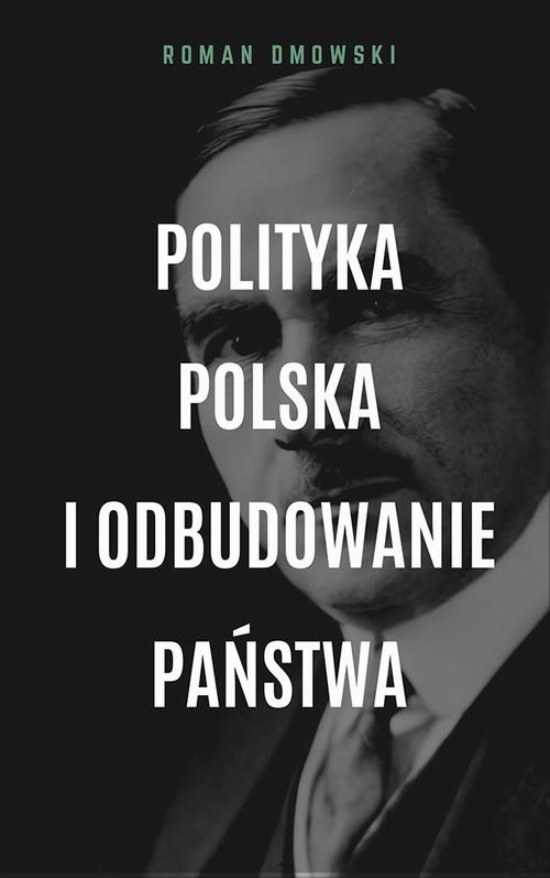 The cover of the book titled: Polityka polska i odbudowanie państwa