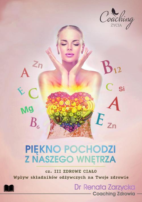 The cover of the book titled: Wpływ składników odżywczych na Twoje zdrowie. Piękno pochodzi z naszego wnętrza. Cz. III/3 ZDROWIE