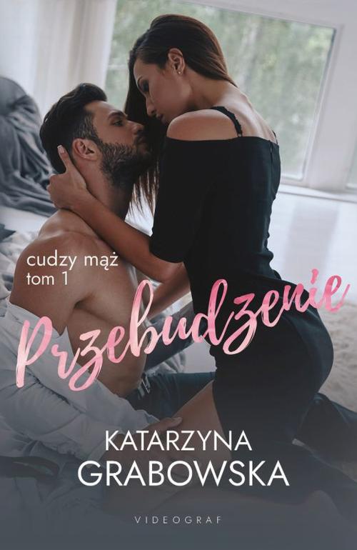 The cover of the book titled: Cudzy mąż. Tom 1. Przebudzenie