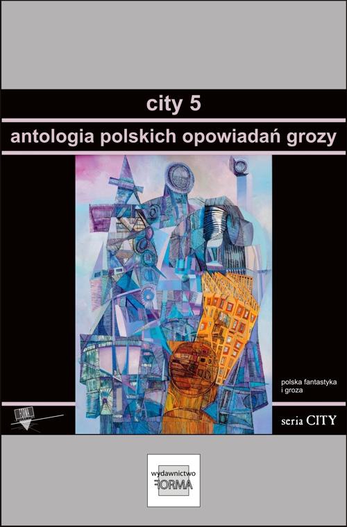 Обкладинка книги з назвою:City 5. Antologia polskich opowiadań grozy