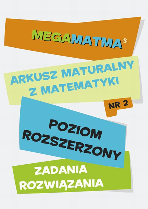 Okładka:Matematyka-Arkusz maturalny. MegaMatma nr 2. Poziom rozszerzony. Zadania z rozwiązaniami. 