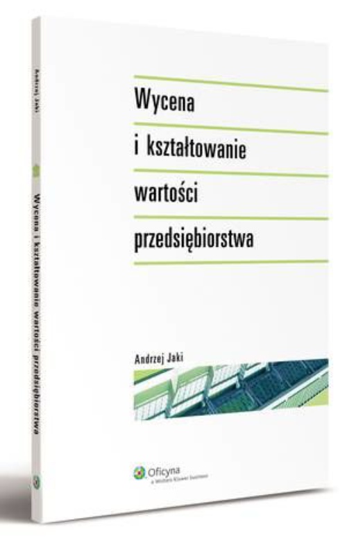 The cover of the book titled: Wycena i kształtowanie wartości przedsiębiorstwa