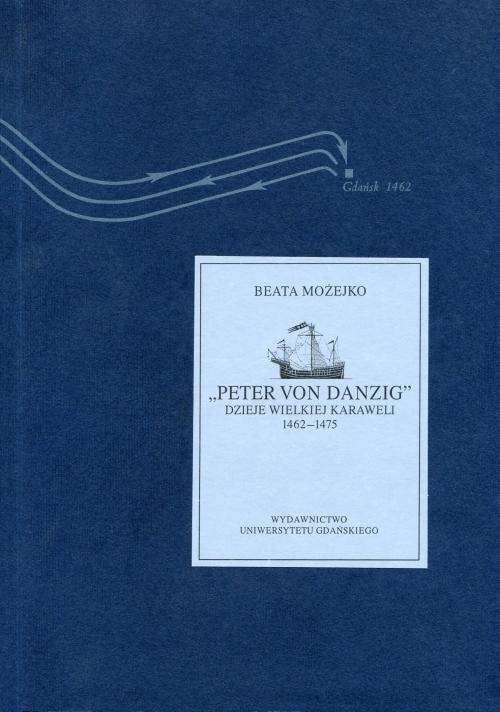 Обложка книги под заглавием:"Peter von Danzig". Dzieje wielkiej karaweli 1462-1475