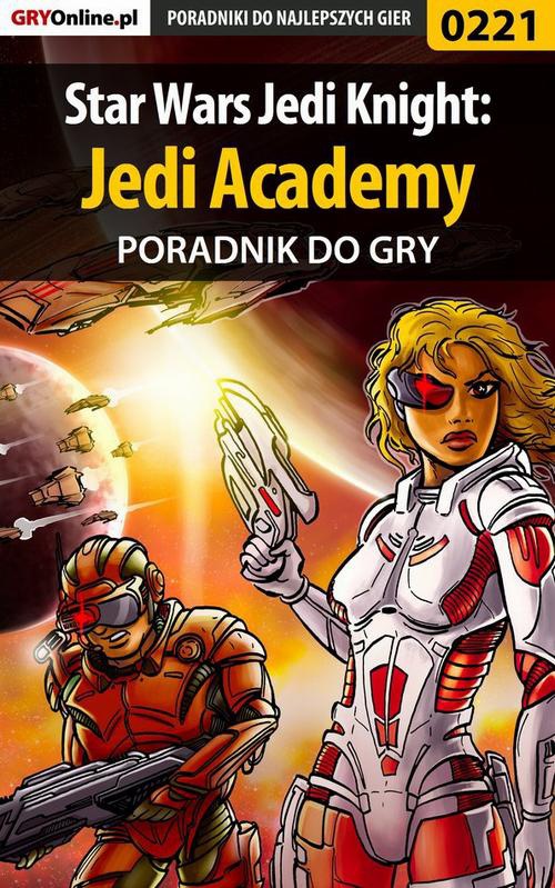 Okładka:Star Wars Jedi Knight: Jedi Academy - poradnik do gry 