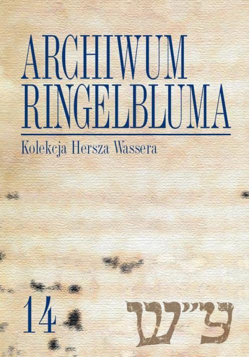Okładka:Archiwum Ringelbluma. Konspiracyjne Archiwum Getta Warszawy. Tom 14, Kolekcja Hersza Wassera 