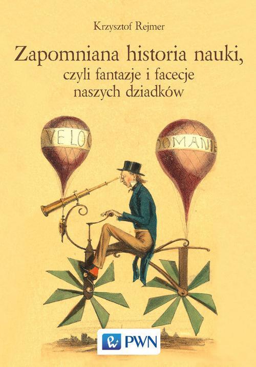 The cover of the book titled: Zapomniana historia nauki, czyli fantazje i facecje naszych dziadków