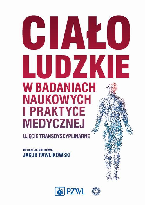 Обкладинка книги з назвою:Ciało ludzkie w badaniach naukowych i praktyce medycznej