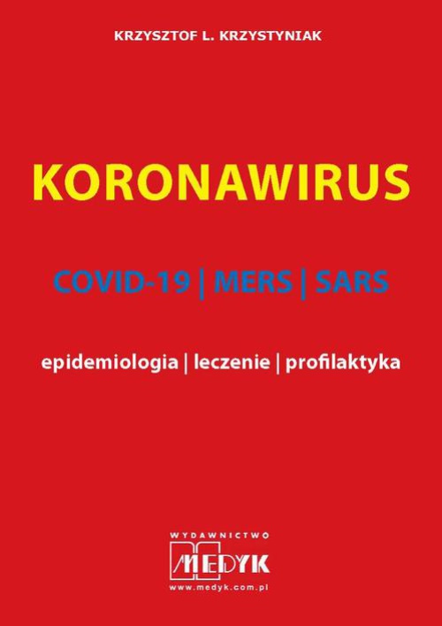 The cover of the book titled: KORONAWIRUS wydanie II COVID-19, MERS, SARS - epidemiologia, leczenie, profilaktyka