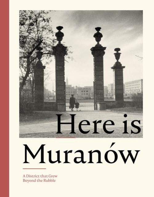 Okładka książki o tytule: Here is Muranów. A District that Grew Beyond the Rubble