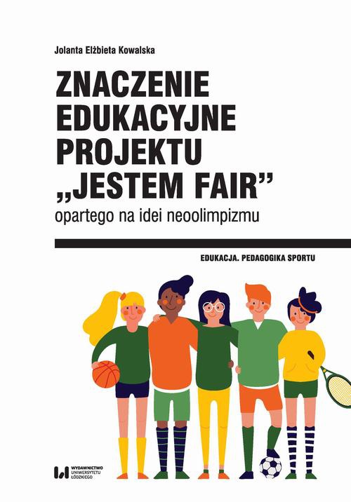 Обложка книги под заглавием:Znaczenie edukacyjne projektu „Jestem fair” opartego na idei neoolimpizmu