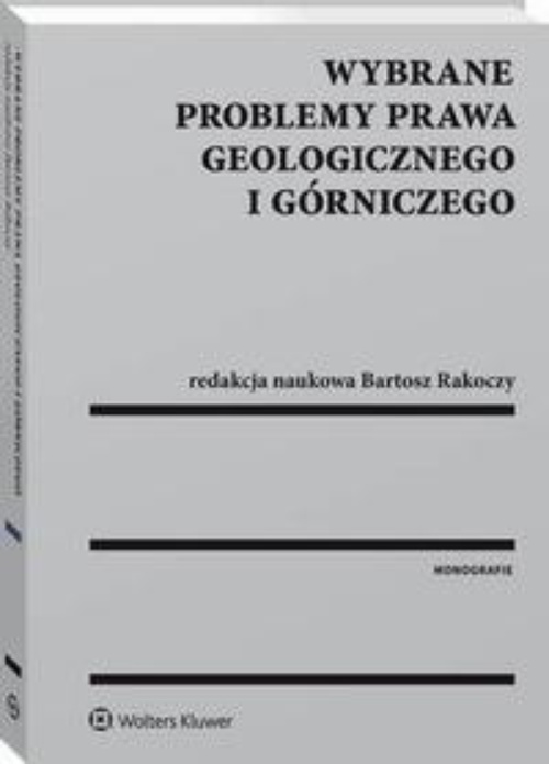 Okładka książki o tytule: Wybrane problemy prawa geologicznego i górniczego