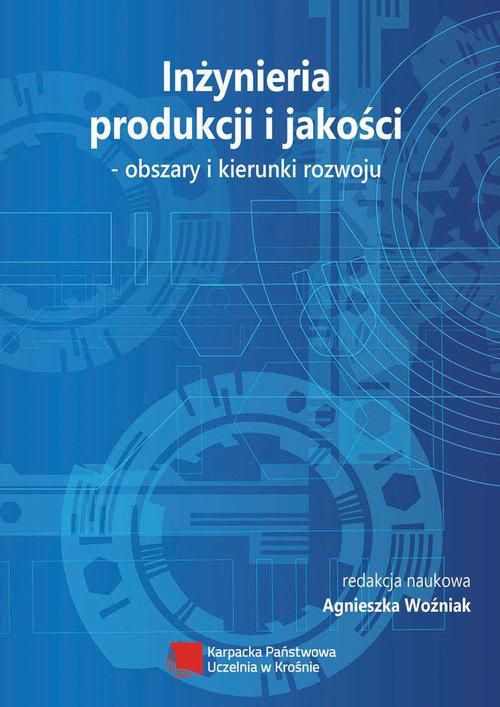 Okładka książki o tytule: Inżynieria produkcji i jakości – obszary i kierunki rozwoju