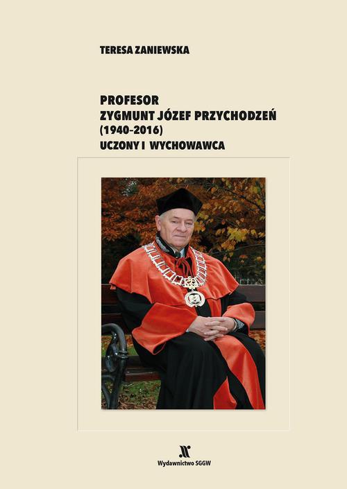 Okładka książki o tytule: Profesor Zygmunt Józef Przychodzeń (1940-2016). Uczony i wychowawca