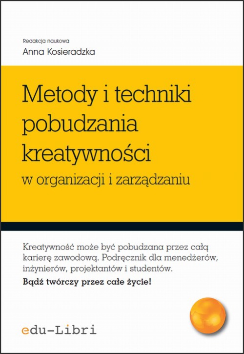 Okładka książki o tytule: Metody i techniki pobudzania kreatywności w organizacji i zarządzaniu