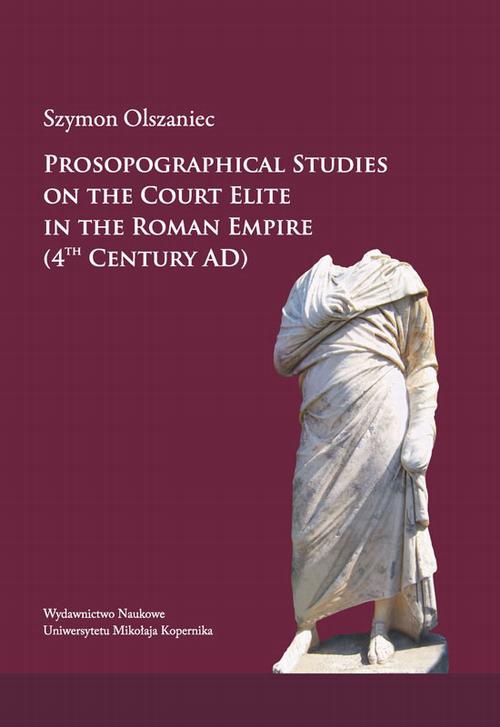 Okładka:Prosopographical studies on the court elite in the Roman Empire (4th century A. D.) 