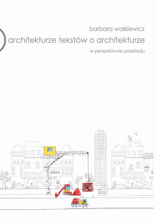 Обложка книги под заглавием:O architekturze tekstów o architekturze w perspektywie przekładu